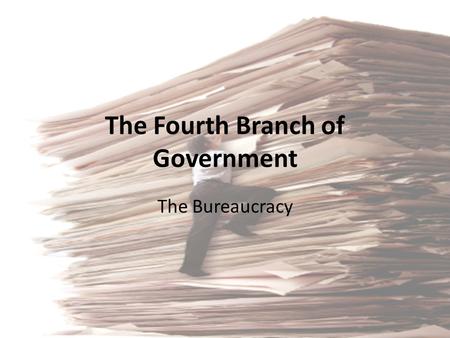 The Fourth Branch of Government