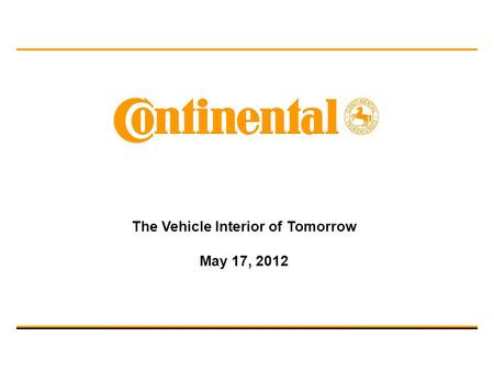 The Vehicle Interior of Tomorrow May 17, 2012. Interior Division Business Unit Instrumentation & Driver HMI Trends that are impacting interior technology.