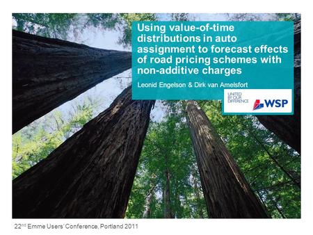 Using value-of-time distributions in auto assignment to forecast effects of road pricing schemes with non-additive charges Leonid Engelson & Dirk van Amelsfort.