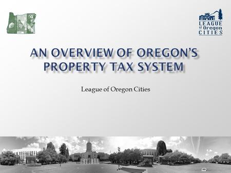 League of Oregon Cities. 2 Based on Oregon Department of Revenue FY2013-14 Property Tax Statistics report.