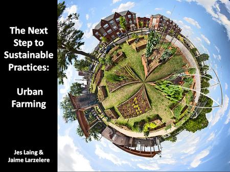 Urban Farming: Addressing Public Health Obesity rates rise 15-27% from 1980 to 1999, provides active lifestyles and outdoor exercise Farm-to-School programs.