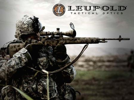 1. Leupold Tactical Optics Mission Statement Protect our way of life Increase the target engagement effectiveness of the individual warfighter and law.