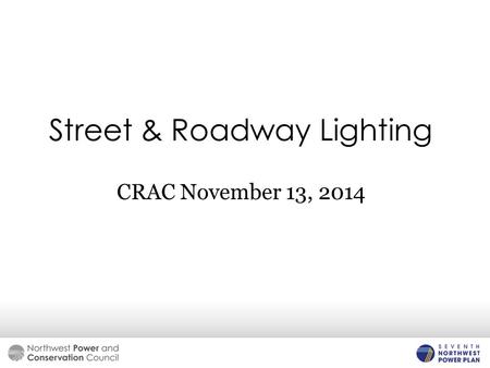 Street & Roadway Lighting CRAC November 13, 2014.