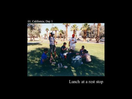 Lunch at a rest stop 01. California; Day 1. After-lunch nap 02. California; Day 1.