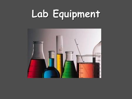 Lab Equipment. Beaker Beakers hold solids or liquids that will not release gases when reacted or are unlikely to splatter if stirred or heated.