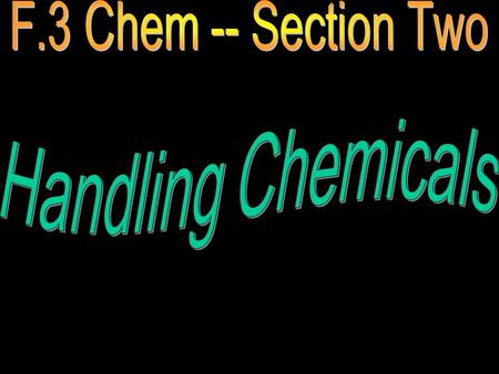 F.3 Chem -- Section Two Handling Chemicals.