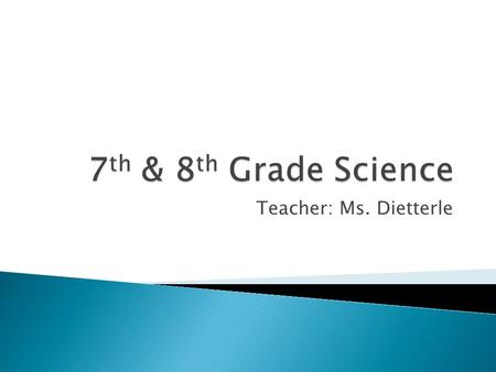 Teacher: Ms. Dietterle.  Dress Code ◦ To protect yourself from injuring your eyes, wear safety goggles whenever you work with chemicals, flames, glassware,