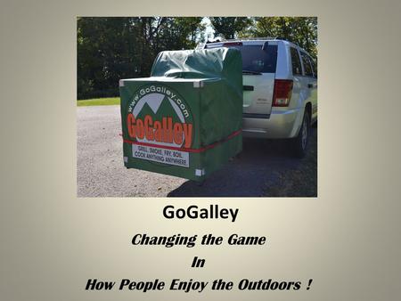 GoGalley Changing the Game In How People Enjoy the Outdoors !