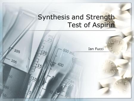 Synthesis and Strength Test of Aspirin