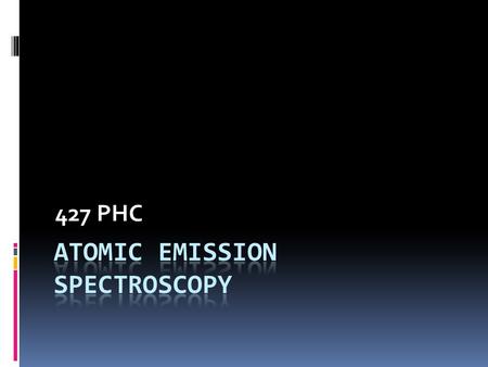 427 PHC. Direct-Current Plasma  A direct-current plasma (DCP) is created by an electrical discharge between two electrodes. A plasma support gas is necessary,