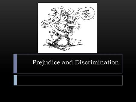 Prejudice and Discrimination