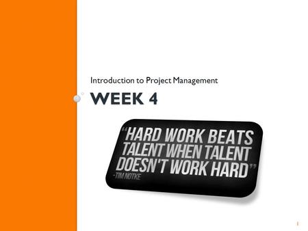 WEEK 4 Introduction to Project Management 1. Communication Plan Objectives Objective is to determine: ◦ Who needs to know what? ◦ How will they be told?