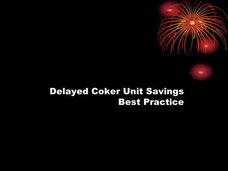 Delayed Coker Unit Savings Best Practice. Delayed Coker Heater Tube Skin Temperatures. Delayed Cooker Units have heaters with tube skin thermocouples.