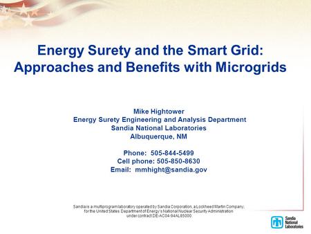 Mike Hightower Energy Surety Engineering and Analysis Department Sandia National Laboratories Albuquerque, NM Phone: 505-844-5499 Cell phone: 505-850-8630.