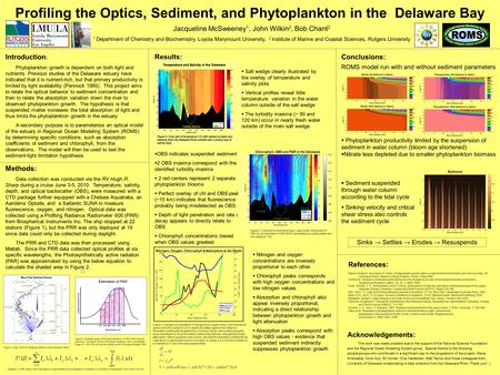 Profiling the Optics, Sediment, and Phytoplankton in the Delaware Bay Introduction : Phytoplankton growth is dependent on both light and nutrients. Previous.