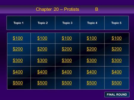 Chapter 20 – Protists B $100 $100 $100 $100 $100 $200 $200 $200 $200