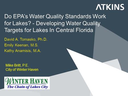 Do EPA’s Water Quality Standards Work for Lakes? - Developing Water Quality Targets for Lakes In Central Florida David A. Tomasko, Ph.D. Emily Keenan,