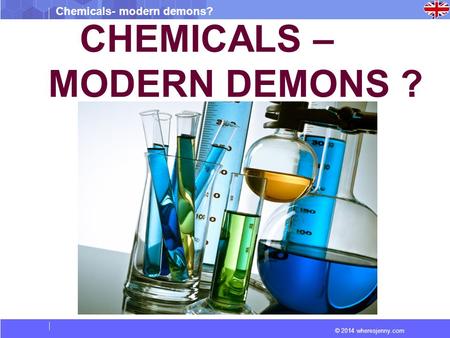 CHEMICALS – MODERN DEMONS ?.