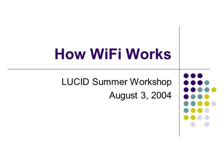 LUCID Summer Workshop August 3, 2004