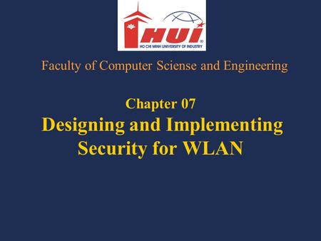 Chapter 07 Designing and Implementing Security for WLAN