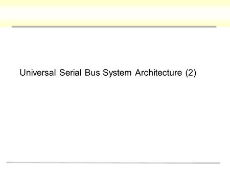 Universal Serial Bus System Architecture (2). Physical layer Data Encoding/Decoding The USB employs NRZI data encoding when transmitting packets. In NRZI.