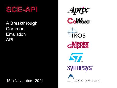 A Breakthrough Common Emulation API 15th November 2001 SCE-API.