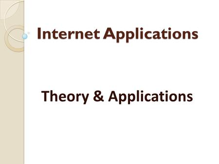 Internet Applications Theory & Applications. Internet Application - Ibrahim Otieno - +254-0722-429297 SCI/ICT Building 2 nd Floor.