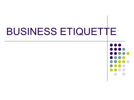 BUSINESS ETIQUETTE. ？ 为什么 Which Company Gives You a Deepest Impression....