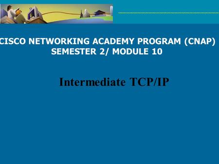 CISCO NETWORKING ACADEMY PROGRAM (CNAP)