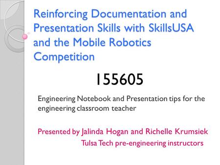 Reinforcing Documentation and Presentation Skills with SkillsUSA and the Mobile Robotics Competition Engineering Notebook and Presentation tips for the.