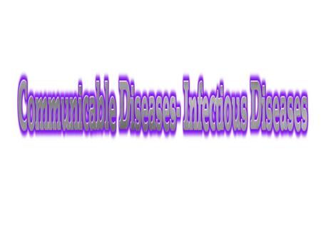 Infectious diseases are illnesses caused by microorganisms