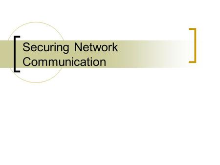 Securing Network Communication. 2 Security Issues in Communication Privacy  Anyone can see content Integrity  Someone might alter content Authentication.