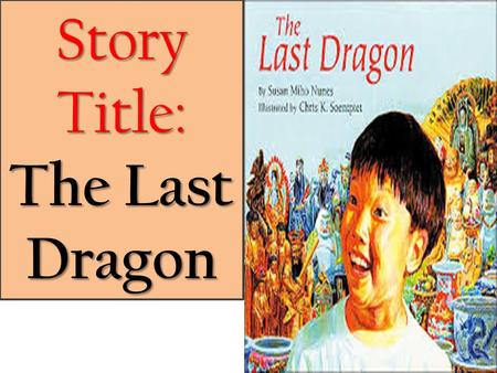 Story Title: The Last Dragon.