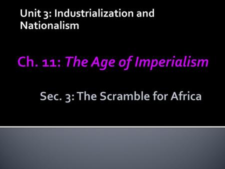 Unit 3: Industrialization and Nationalism. A. Decentralized; disunity; rich in resources ▪ Hundreds of different languages ▪ Politically diverse-villages.