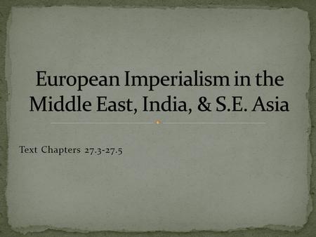 Text Chapters 27.3-27.5.  Means of production  Until the 1800’s Europeans were unable to colonize Africa (Difficult Travel, Natives, Disease)  Industrialization.