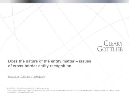 © 2012 Cleary Gottlieb Steen & Hamilton LLP. All rights reserved. Throughout this presentation, “Cleary Gottlieb” and the “firm” refer to Cleary Gottlieb.