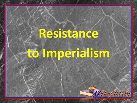 Resistance to Imperialism.