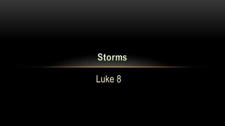 Luke 8. LUKE 8, PART 1 – THE ANNOUNCEMENT “The Kingdom of God is HERE! ” Growing, thriving, and very mysterious. Built on “The Rock” – the power of God’s.