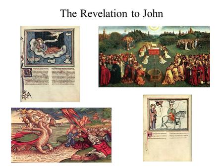 The Revelation to John. Best known parts: The Eschatological Woes Portrayed 3 Times: in Cycles of 7 Plagues 7 Seals (Rev 6) 7 Trumpets (Rev 8- 9; 11.15-19)