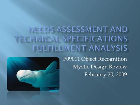 P09011 Object Recognition Mystic Design Review February 20, 2009.