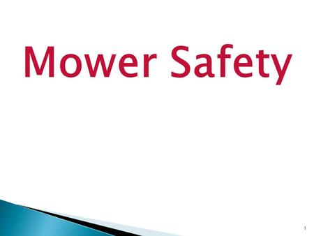 1 Mower Safety. If problems can be identified before stepping into the driver's seat, needless accidents can be prevented and the equipment will remain.