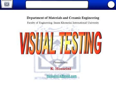 Presenter: K. Hosseini Department of Materials and Ceramic Engineering Faculty of Engineering- Imam Khomeini International.