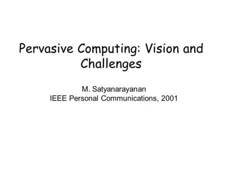 Pervasive Computing: Vision and Challenges