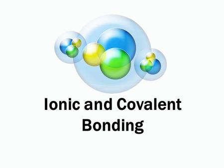 Ionic and Covalent Bonding