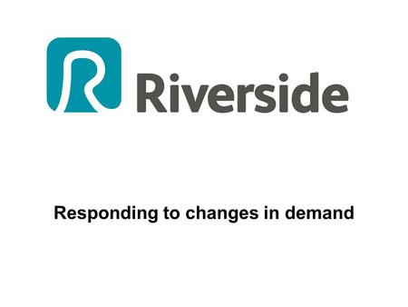 Responding to changes in demand. Some Stats + 55,000 homes 170 local authorities – 2/3ds in just 10 LAs Around 70%, general needs for rent In 6 geographic.