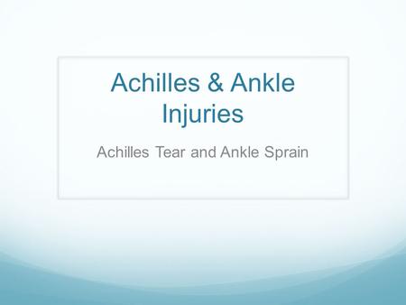 Achilles & Ankle Injuries Achilles Tear and Ankle Sprain.