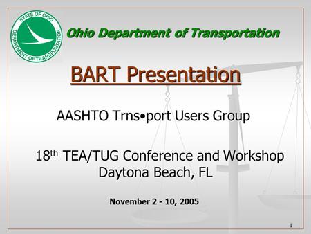 1 BART Presentation AASHTO Trnsport Users Group AASHTO Trnsport Users Group 18 th TEA/TUG Conference and Workshop Daytona Beach, FL 18 th TEA/TUG Conference.