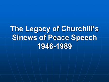 The Legacy of Churchill’s Sinews of Peace Speech