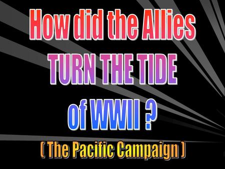 Turning Points: The Pacific Island Hopping -US begins a military policy call Island Hopping to gain control of various key islands and get within striking.