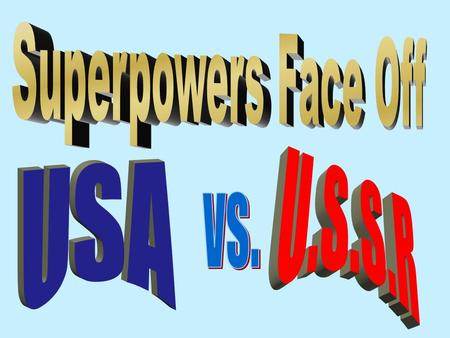 Superpowers Face Off U.S.S.R USA vs..